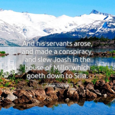 Picture 05 - 2 Kings 12:20 KJV - And his servants arose, and made a conspiracy, - Bible Verse Picture