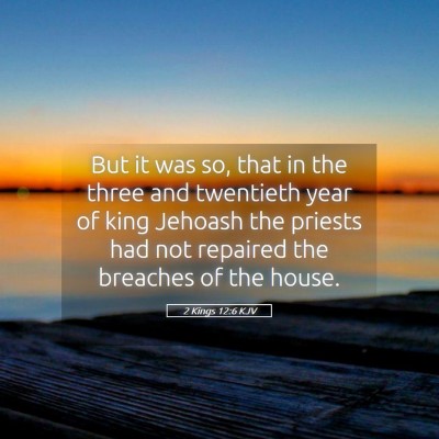 Picture 05 - 2 Kings 12:6 KJV - But it was so, that in the three and twentieth - Bible Verse Picture