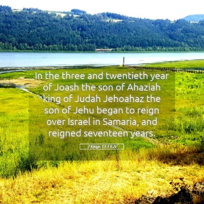 Picture 05 - 2 Kings 13:1 KJV - In the three and twentieth year of Joash the son - Bible Verse Picture
