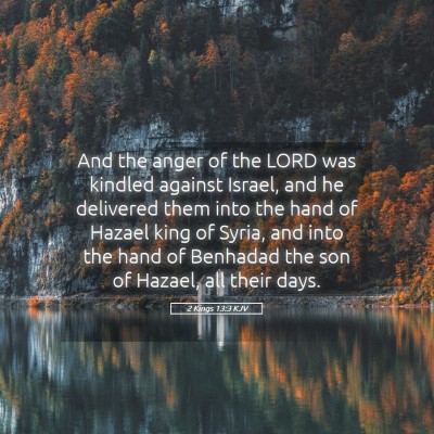 Picture 05 - 2 Kings 13:3 KJV - And the anger of the LORD was kindled against - Bible Verse Picture