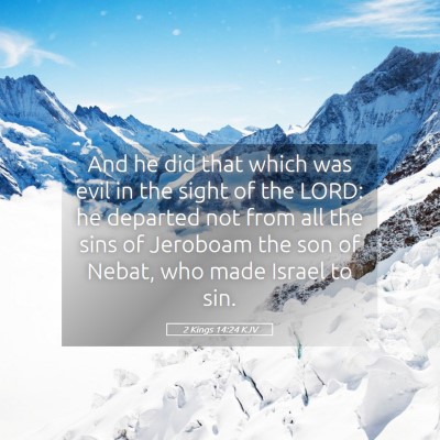 Picture 05 - 2 Kings 14:24 KJV - And he did that which was evil in the sight of - Bible Verse Picture