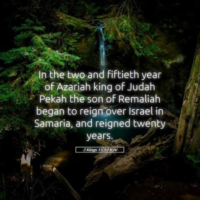 Picture 05 - 2 Kings 15:27 KJV - In the two and fiftieth year of Azariah king of - Bible Verse Picture