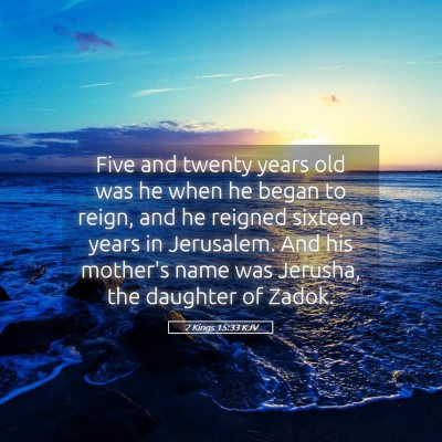 Picture 05 - 2 Kings 15:33 KJV - Five and twenty years old was he when he began to - Bible Verse Picture