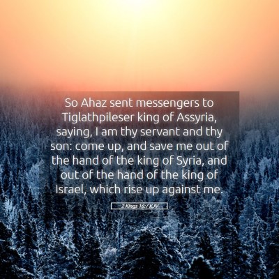 Picture 05 - 2 Kings 16:7 KJV - So Ahaz sent messengers to Tiglathpileser king of - Bible Verse Picture
