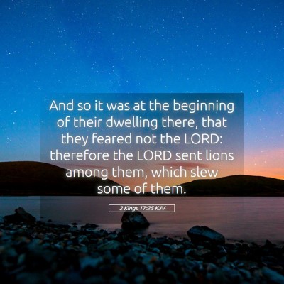Picture 05 - 2 Kings 17:25 KJV - And so it was at the beginning of their dwelling - Bible Verse Picture