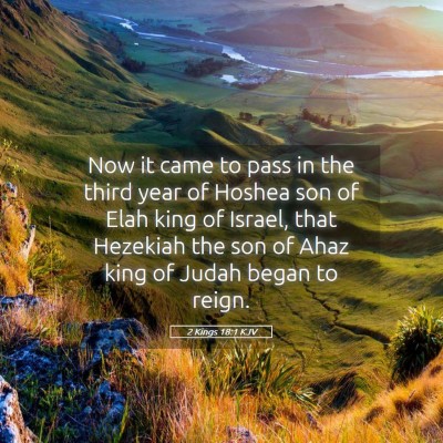 Picture 05 - 2 Kings 18:1 KJV - Now it came to pass in the third year of Hoshea - Bible Verse Picture