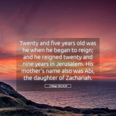 Picture 05 - 2 Kings 18:2 KJV - Twenty and five years old was he when he began to - Bible Verse Picture