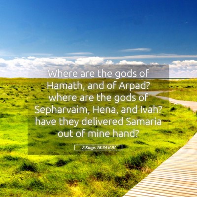 Picture 05 - 2 Kings 18:34 KJV - Where are the gods of Hamath, and of Arpad? where - Bible Verse Picture
