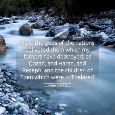 Picture 05 - 2 Kings 19:12 KJV - Have the gods of the nations delivered them which - Bible Verse Picture