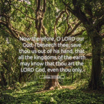 Picture 05 - 2 Kings 19:19 KJV - Now therefore, O LORD our God, I beseech thee, - Bible Verse Picture