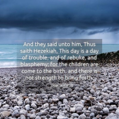 Picture 05 - 2 Kings 19:3 KJV - And they said unto him, Thus saith Hezekiah, This - Bible Verse Picture