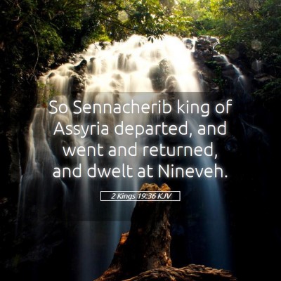Picture 05 - 2 Kings 19:36 KJV - So Sennacherib king of Assyria departed, and went - Bible Verse Picture