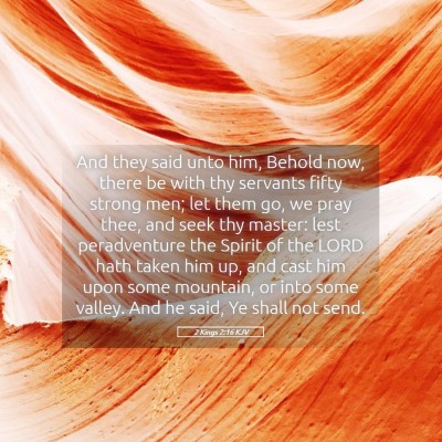 Picture 05 - 2 Kings 2:16 KJV - And they said unto him, Behold now, there be with - Bible Verse Picture