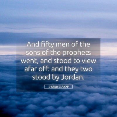 Picture 05 - 2 Kings 2:7 KJV - And fifty men of the sons of the prophets went, - Bible Verse Picture