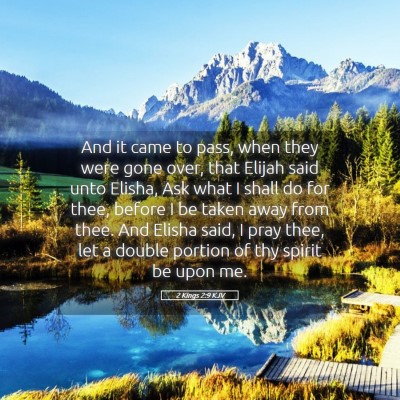 Picture 05 - 2 Kings 2:9 KJV - And it came to pass, when they were gone over, - Bible Verse Picture