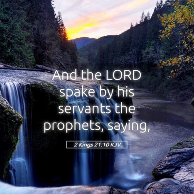 Picture 05 - 2 Kings 21:10 KJV - And the LORD spake by his servants the prophets, - Bible Verse Picture