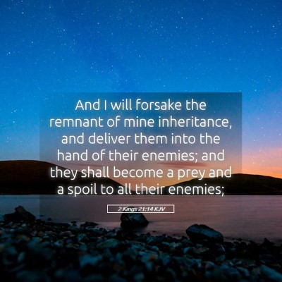 Picture 05 - 2 Kings 21:14 KJV - And I will forsake the remnant of mine - Bible Verse Picture