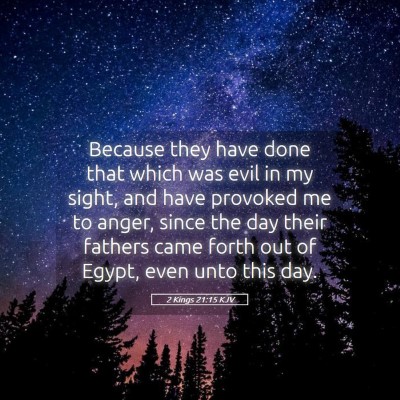 Picture 05 - 2 Kings 21:15 KJV - Because they have done that which was evil in my - Bible Verse Picture