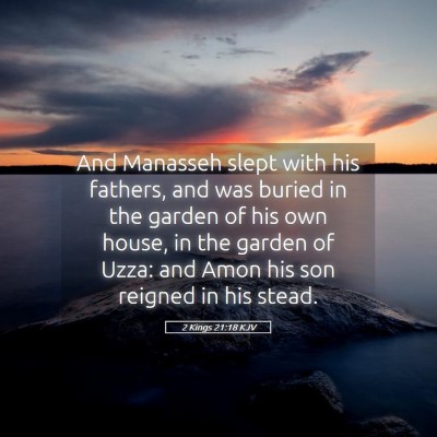 Picture 05 - 2 Kings 21:18 KJV - And Manasseh slept with his fathers, and was - Bible Verse Picture