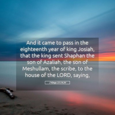 Picture 05 - 2 Kings 22:3 KJV - And it came to pass in the eighteenth year of - Bible Verse Picture