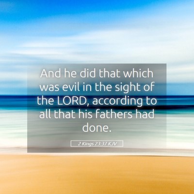 Picture 05 - 2 Kings 23:37 KJV - And he did that which was evil in the sight of - Bible Verse Picture