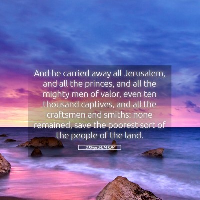 Picture 05 - 2 Kings 24:14 KJV - And he carried away all Jerusalem, and all the - Bible Verse Picture