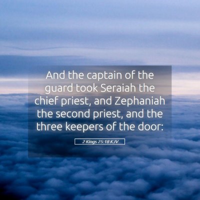 Picture 05 - 2 Kings 25:18 KJV - And the captain of the guard took Seraiah the - Bible Verse Picture