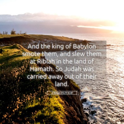 Picture 05 - 2 Kings 25:21 KJV - And the king of Babylon smote them, and slew them - Bible Verse Picture
