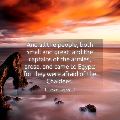 Picture 05 - 2 Kings 25:26 KJV - And all the people, both small and great, and the - Bible Verse Picture