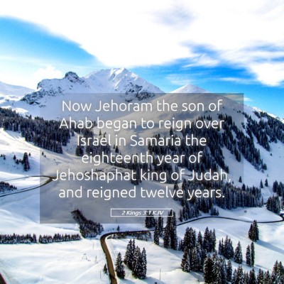 Picture 05 - 2 Kings 3:1 KJV - Now Jehoram the son of Ahab began to reign over - Bible Verse Picture