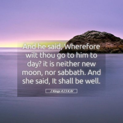 Picture 05 - 2 Kings 4:23 KJV - And he said, Wherefore wilt thou go to him to - Bible Verse Picture