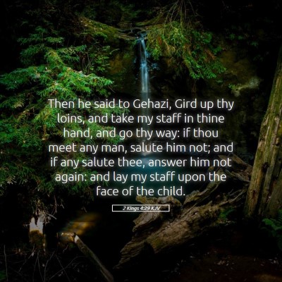 Picture 05 - 2 Kings 4:29 KJV - Then he said to Gehazi, Gird up thy loins, and - Bible Verse Picture