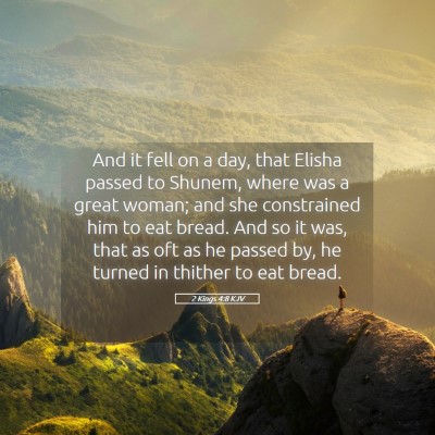 Picture 05 - 2 Kings 4:8 KJV - And it fell on a day, that Elisha passed to - Bible Verse Picture