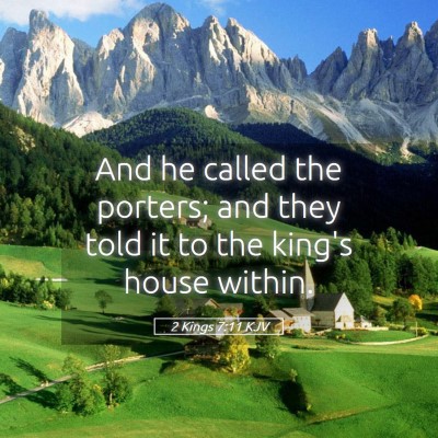 Picture 05 - 2 Kings 7:11 KJV - And he called the porters; and they told it to - Bible Verse Picture