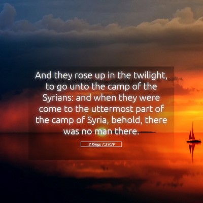 Picture 05 - 2 Kings 7:5 KJV - And they rose up in the twilight, to go unto the - Bible Verse Picture