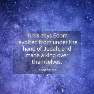 Picture 05 - 2 Kings 8:20 KJV - In his days Edom revolted from under the hand of - Bible Verse Picture
