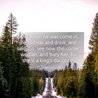 Picture 05 - 2 Kings 9:34 KJV - And when he was come in, he did eat and drink, - Bible Verse Picture