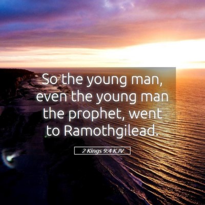 Picture 05 - 2 Kings 9:4 KJV - So the young man, even the young man the prophet, - Bible Verse Picture