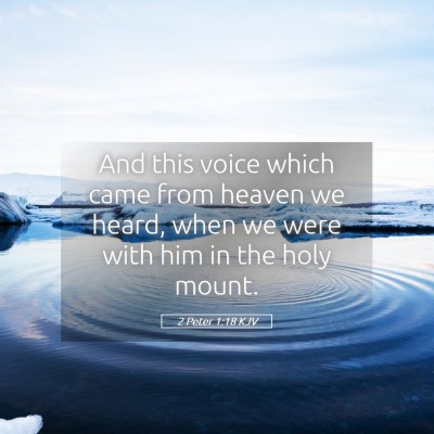 Picture 05 - 2 Peter 1:18 KJV - And this voice which came from heaven we heard, - Bible Verse Picture