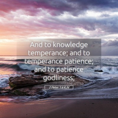Picture 05 - 2 Peter 1:6 KJV - And to knowledge temperance; and to temperance - Bible Verse Picture