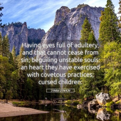 Picture 05 - 2 Peter 2:14 KJV - Having eyes full of adultery, and that cannot - Bible Verse Picture
