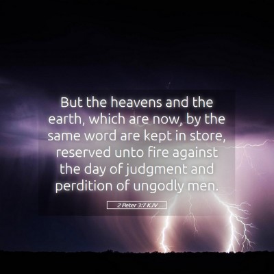 Picture 05 - 2 Peter 3:7 KJV - But the heavens and the earth, which are now, by - Bible Verse Picture