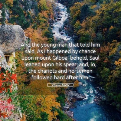 Picture 05 - 2 Samuel 1:6 KJV - And the young man that told him said, As I - Bible Verse Picture
