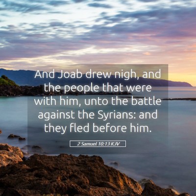 Picture 05 - 2 Samuel 10:13 KJV - And Joab drew nigh, and the people that were with - Bible Verse Picture