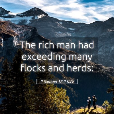 Picture 05 - 2 Samuel 12:2 KJV - The rich man had exceeding many flocks and - Bible Verse Picture