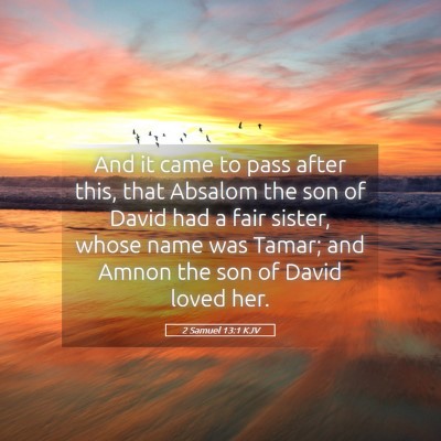 Picture 05 - 2 Samuel 13:1 KJV - And it came to pass after this, that Absalom the - Bible Verse Picture
