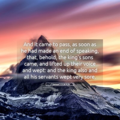 Picture 05 - 2 Samuel 13:36 KJV - And it came to pass, as soon as he had made an - Bible Verse Picture