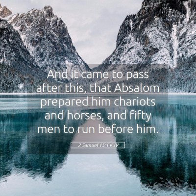 Picture 05 - 2 Samuel 15:1 KJV - And it came to pass after this, that Absalom - Bible Verse Picture