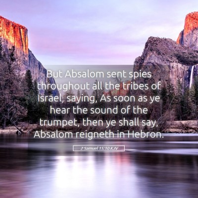 Picture 05 - 2 Samuel 15:10 KJV - But Absalom sent spies throughout all the tribes - Bible Verse Picture