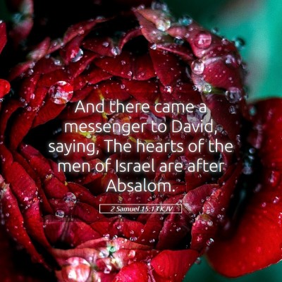 Picture 05 - 2 Samuel 15:13 KJV - And there came a messenger to David, saying, The - Bible Verse Picture